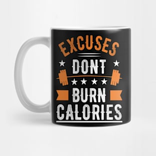 Excuses Don't Burn Calories Mug